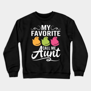 My Favorite Chicks Call Me Aunt Happy Easter Day To Me You Crewneck Sweatshirt